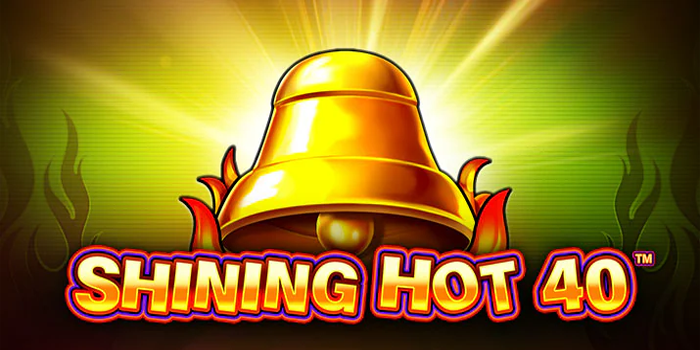 Pajerototo – Tips Jitu Menang Bermain Slot Shining Hot 40